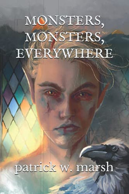 Monsters, Monsters, Everywhere: An Omnibus Of Short Stories