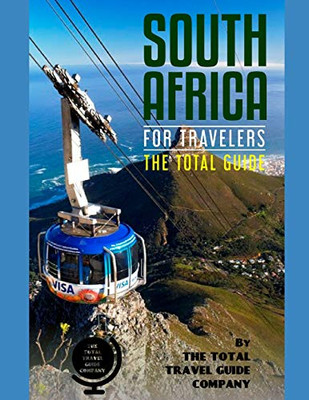 South Africa For Travelers. The Total Guide: The Comprehensive Traveling Guide For All Your Traveling Needs. By The Total Travel Guide Company