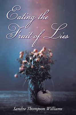 Eating The Fruit Of Lies: A Novel