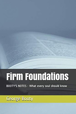 Firm Foundations: Booty'S Notes - What Every Soul Should Know