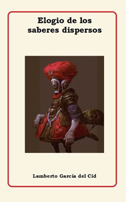 Elogio De Los Saberes Dispersos (Spanish Edition)