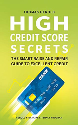 High Credit Score Secrets - The Smart Raise And Repair Guide to Excellent Credit