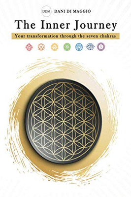 The Inner Journey: Your Transformation Through The Seven Chakras