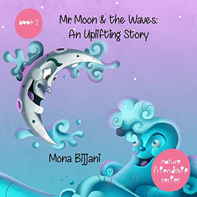 Mr. Moon & The Waves: An Uplifting Story (Nature Friendship)