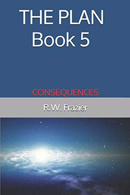 The Plan - Book 5: Consequences (The Plan (Five-Book Quinogy))