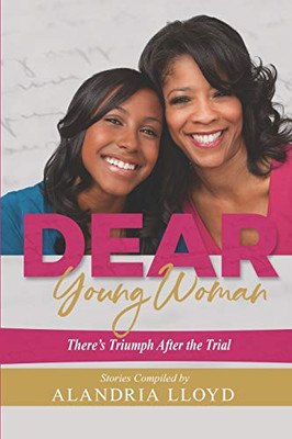 Dear Young Woman: There'S Triumph After The Trial