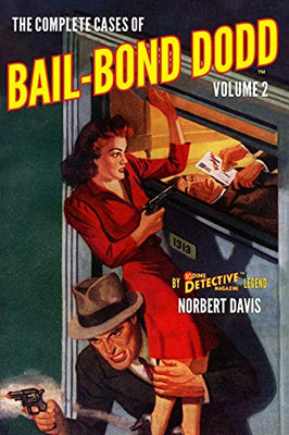 The Complete Cases Of Bail-Bond Dodd, Volume 2 (The Dime Detective Library)