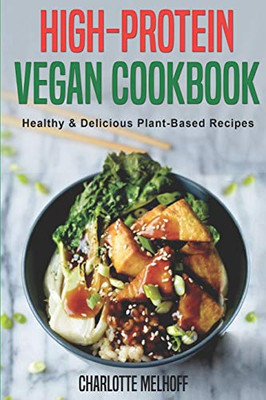 High-Protein Vegan Cookbook - Healthy & Delicious Plant Based Recipes