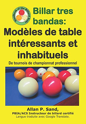 Billar Tres Bandas - Modèles De Table Intéressants Et Inhabituels: De Tournois De Championnat Professionnel (French Edition)