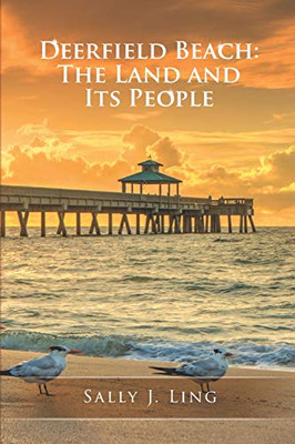 Deerfield Beach: The Land And Its People