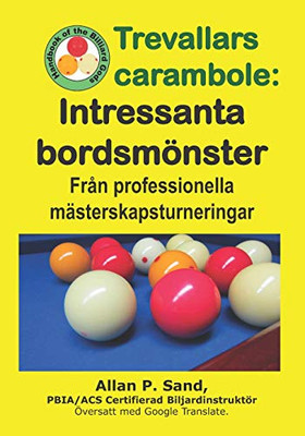 Trevallars Carambole - Intressanta Bordsmönster: Från Professionella Mästerskapsturneringar (Swedish Edition)