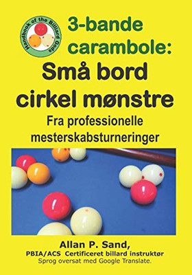 3-Bande Carambole - Små Bord Cirkel Mønstre: Fra Professionelle Mesterskabsturneringer (Danish Edition)