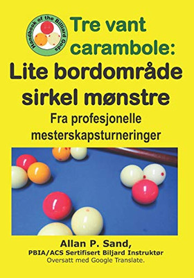 Tre Vant Carambole - Lite Bordområde Sirkel Mønstre: Fra Profesjonelle Mesterskapsturneringer (Norwegian Edition)