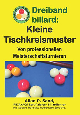 Dreiband Billard - Kleine Tischkreismuster: Von Professionellen Meisterschaftsturnieren (German Edition)