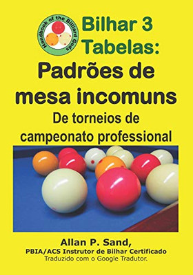 Bilhar 3 Tabelas - Padrões De Mesa Incomuns: De Torneios De Campeonato Professional (Portuguese Edition)