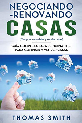 Negociando-Renovando Casas: Guía Completa Para Principiantes Para Comprar Y Vender Casas (Spanish Edition)