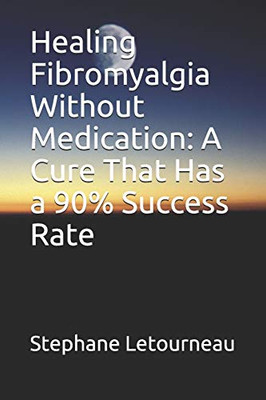 Healing Fibromyalgia Without Medication: A Cure That Has A 90% Success Rate