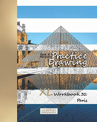 Practice Drawing - Xl Workbook 31: Paris