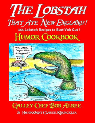 The Lobstah That Ate New England: 365 Lobstah Recipes To Bust Yah Gut