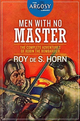 Men With No Master: The Complete Adventures Of Robin The Bombardier (The Argosy Library)