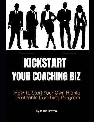 How To Kickstart Your Coaching Biz