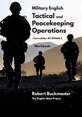 Military English Tactical And Peacekeeping Operations: Student'S Workbook