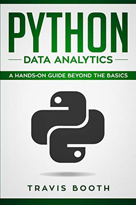 Python Data Analytics: A Hands On Guide Beyond The Basics