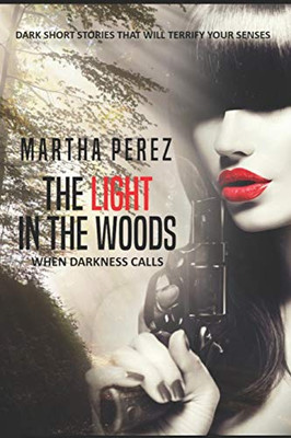 The Light In The Woods: When Darkness Calls