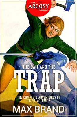 The Bait And The Trap: The Complete Adventures Of Tizzo, Volume 2 (The Argosy Library)
