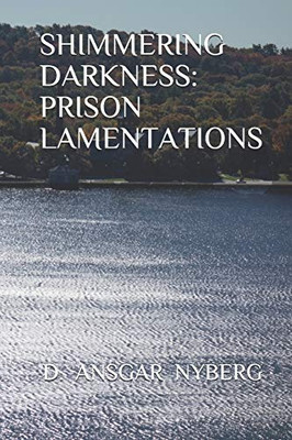 Shimmering Darkness: Prison Lamentations