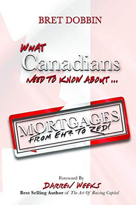 What Canadians Need To Know About Mortgages From "Eh? To Zed!"