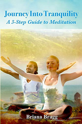 Journey Into Tranquility: A 3-Step Guide To Meditation