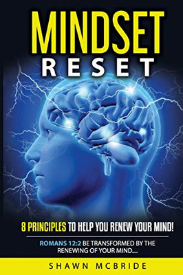 Mindset Reset: Eight Principles To Help You Renew Your Mind
