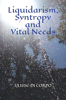 Liquidarism, Syntropy And Vital Needs