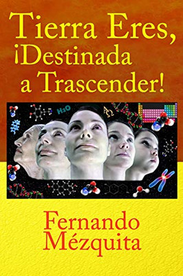 Tierra Eres, ¡Destinada A Trascender! (Spanish Edition)