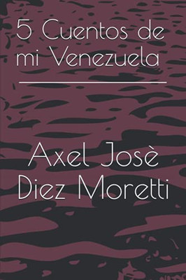 5 Cuentos De Mi Venezuela (Spanish Edition)