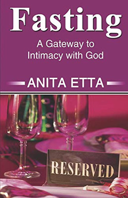 Fasting: A Gateway To Intimacy With God