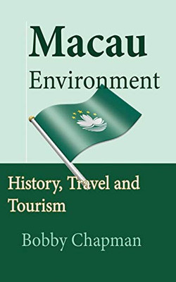 Macau Environment: History, Travel And Tourism
