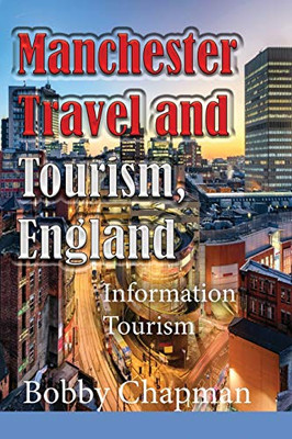 Manchester Travel And Tourism, England: Information Tourism
