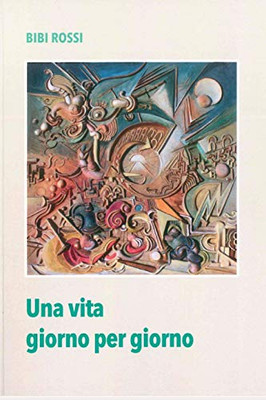 Una Vita Giorno Per Giorno (Italian Edition)