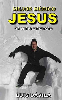 100% Jesus: Mejor Médico Jesús (Ministerio Cristiano) (Spanish Edition)