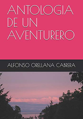 Antologia De Un Aventurero (Spanish Edition)