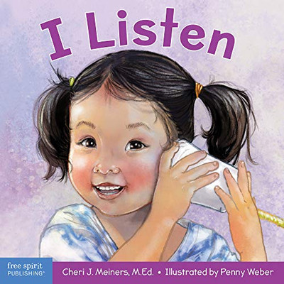 I Listen: A Book About Hearing, Understanding, And Connecting (Learning About Me & You)