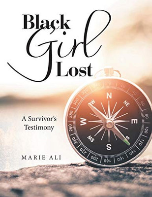 Black Girl Lost: A Survivor'S Testimony