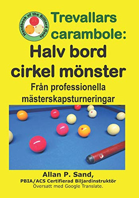 Trevallars Carambole - Halv Bord Cirkel Mönster: Från Professionella Mästerskapsturneringar (Swedish Edition)