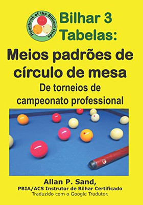Bilhar 3 Tabelas - Meios Padrões De Círculo De Mesa: De Torneios De Campeonato Professional (Portuguese Edition)