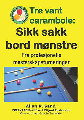 Tre Vant Carambole - Sikk Sakk Bord Mønstre: Fra Profesjonelle Mesterskapsturneringer (Norwegian Edition)