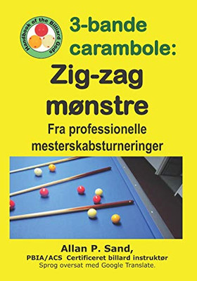 3-Bande Carambole - Zig-Zag Mønstre: Fra Professionelle Mesterskabsturneringer (Danish Edition)