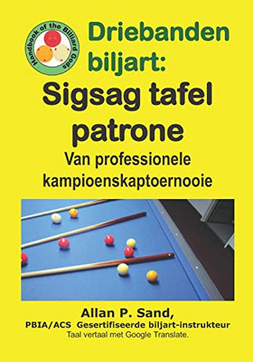 Driebanden Biljart - Sigsag Tafel Patrone: Van Professionele Kampioenskaptoernooie (Afrikaans Edition)