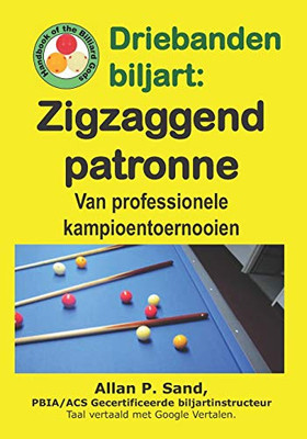 Driebanden Biljart - Zigzaggend Patronen: Van Professionele Kampioentoernooien (Dutch Edition)